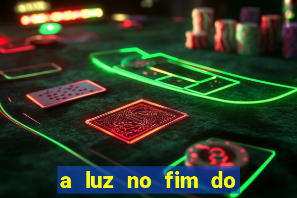 a luz no fim do mundo filme completo dublado